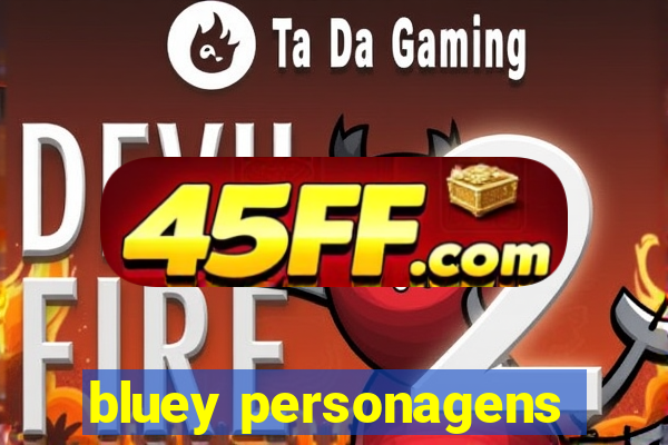 bluey personagens